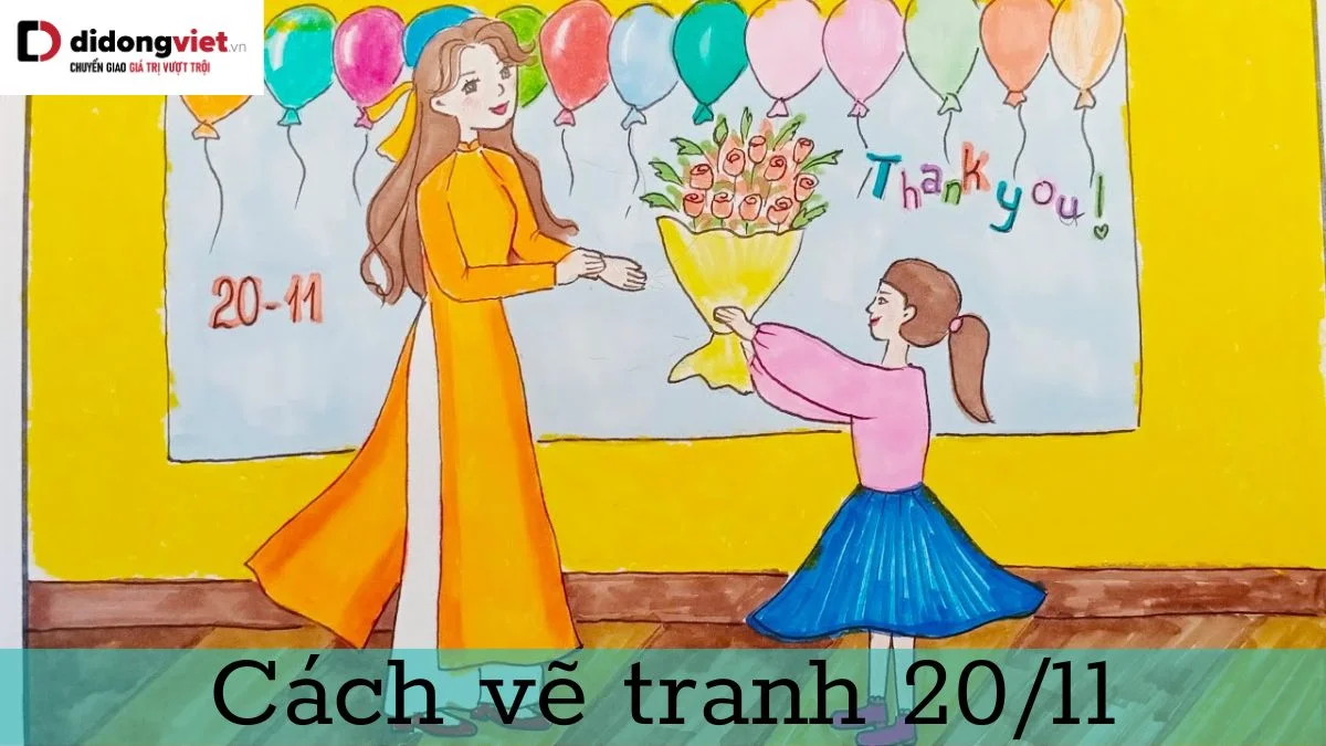 Ý tưởng và cách vẽ tranh 20/11 đẹp mà lại còn ý nghĩa nhất